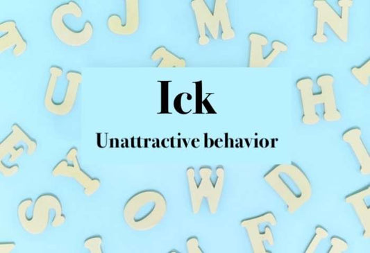 Getting (or giving) "the ICK" - Real Love
